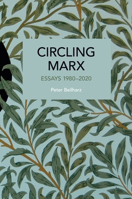 Circling Marx: Essays 1980-2020 by Beilharz, Peter