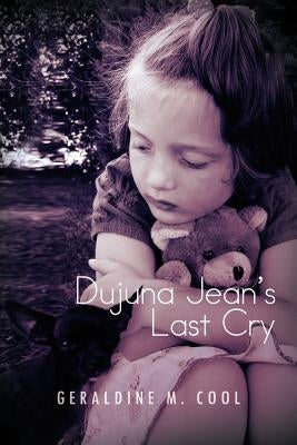 Dujuna Jean's Last Cry by Cool, Geraldine M.
