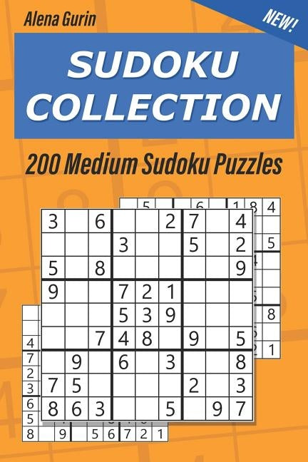 Sudoku Collection: 200 Medium Sudoku Puzzles 9x9 by Gurin, Alena