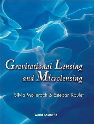 Gravitational Lensing and Microlensing by Mollerach, Silvia