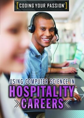 Using Computer Science in Hospitality Careers by Culp, Jennifer