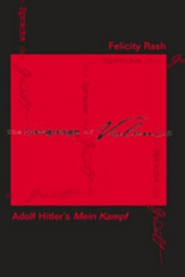 The Language of Violence: Adolf Hitler's Mein Kampf by Rash, F. J.