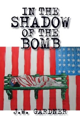 In the Shadow of the Bomb by Gardner, Joseph