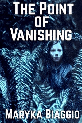 The Point of Vanishing: Based on the true story of author Barbara Follett and her mysterious disappearance by Biaggio, Maryka