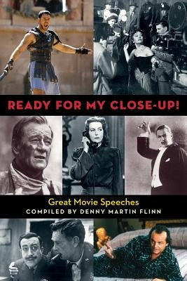Ready for My Close-Up!: Great Movie Speeches by Flinn, Denny Martin