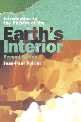 Introduction to the Physics of the Earth's Interior by Poirier, Jean-Paul