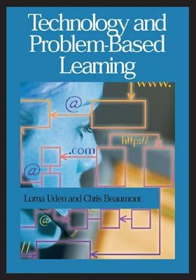 Technology and Problem-Based Learning by Uden, Lorna