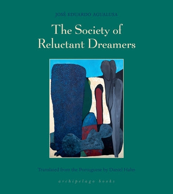 The Society of Reluctant Dreamers by Agualusa, Jose Eduardo