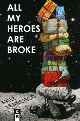 All My Heroes Are Broke by Francisco, Ariel