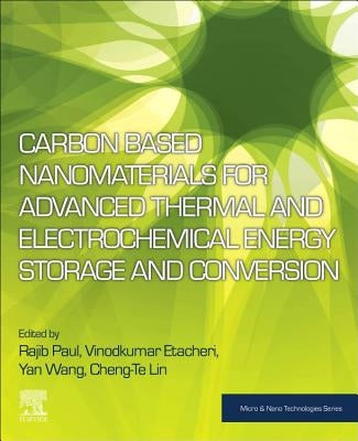Carbon Based Nanomaterials for Advanced Thermal and Electrochemical Energy Storage and Conversion by Paul, Rajib