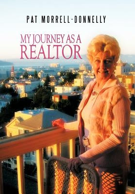 My Journey As A Realtor by Morrell-Donnelly, Pat