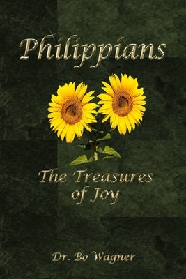 Philippians: The Treasures of Joy by Wagner, Bo