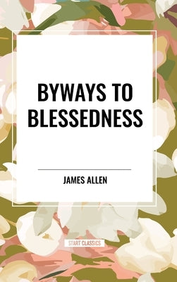 Byways to Blessedness by Allen, James