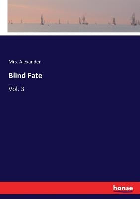 Blind Fate: Vol. 3 by Alexander
