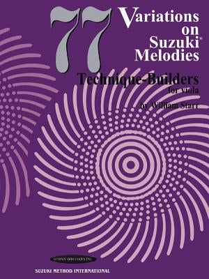 77 Variations on Suzuki Melodies: Technique Builders for Viola by Starr, William