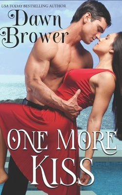 One More Kiss: A Contemporary Romance Anthology by Brower, Dawn