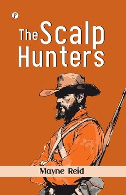 The Scalp Hunters by Reid, Mayne