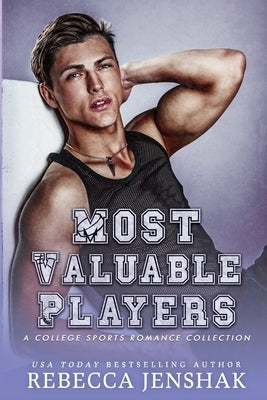Most Valuable Players: A College Sports Romance Collection by Jenshak, Rebecca