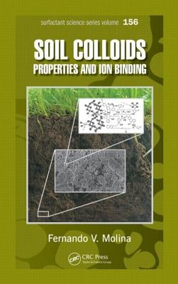 Soil Colloids: Properties and Ion Binding by Molina, Fernando V.