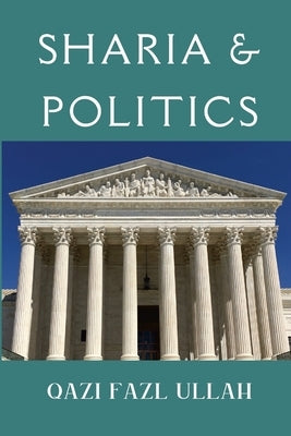 Sharia & Politics by Fazl Ullah, Qazi