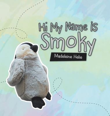 Hi My Name Is Smoky by Helie, Madeleine
