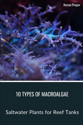 10 Types of Macroalgae: Saltwater Plants for Reef Tanks by Pirogov, Roman