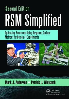 Rsm Simplified: Optimizing Processes Using Response Surface Methods for Design of Experiments, Second Edition by Anderson, Mark J.