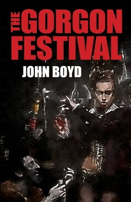 The Gorgon Festival by Boyd, John