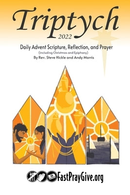 Triptych Advent 2022: Daily Scripture, Reflection, and Prayer by Hickle, Steve