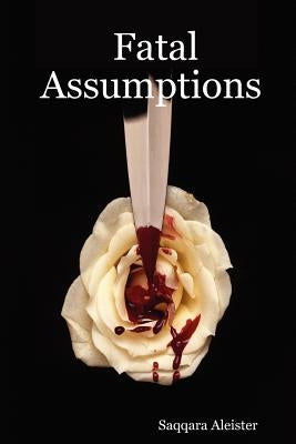 Fatal Assumptions by Aleister, Saqqara