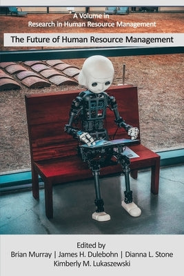 The Future of Human Resource Management by Stone, Dianna L.