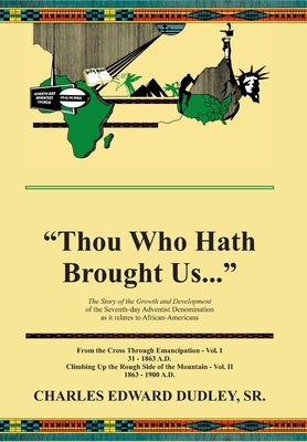 Thou Who Hath Brought Us: The Development of the Seventh-day Adventist Denomination Among African-Americans by Dudley, Charles E.