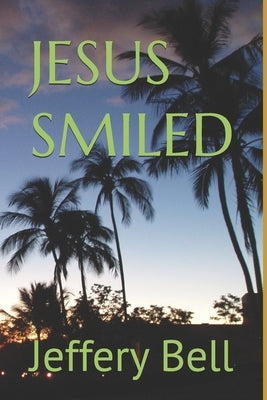 Jesus Smiled by Bell, Jeffery