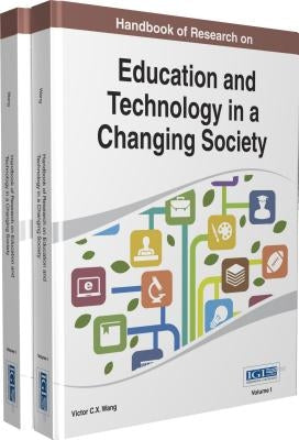 Handbook of Research on Education and Technology in a Changing Society 2 Vols by Wang, Victor C. X.