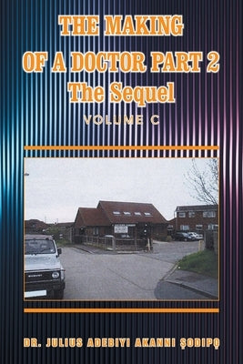 The Making of a Doctor Part 2: The Sequel by ?Odip?, Julius Adebiyi Akanni