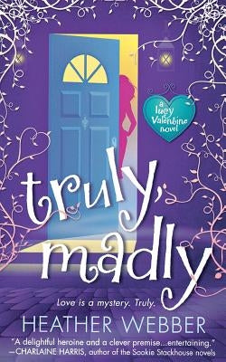 Truly, Madly: A Lucy Valentine Novel by Webber, Heather