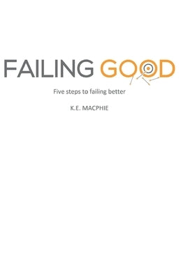 Failing Good by Macphie, K. E.