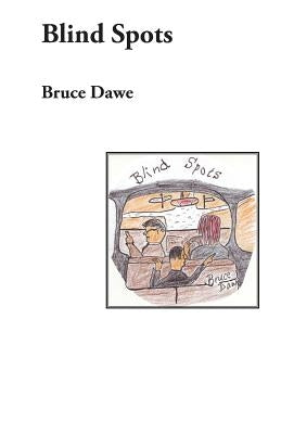 Blind Spots: A verse play by Dawe, Bruce