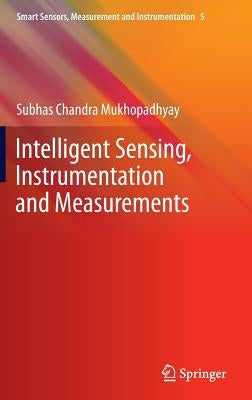 Intelligent Sensing, Instrumentation and Measurements by Mukhopadhyay, Subhas Chandra