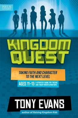 Kingdom Quest: A Strategy Guide for Tweens and Their Parents/Mentors: Taking Faith and Character to the Next Level by Evans, Tony