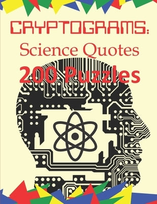 Cryptograms: Science Quotes: 200 Puzzles of Cryptograms of Quotes of Science and Scientists by Press, Cryptoware