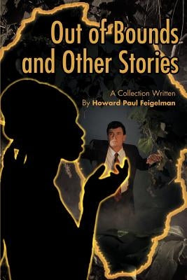 Out of Bounds and Other Stories by Feigelman, Howard Paul