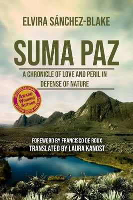 Suma Paz: A Chronicle of Love and Peril in Defense of Nature by Sánchez-Blake, Elvira