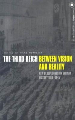 The Third Reich Between Vision and Reality: New Perspectives on German History 1918-1945 by Mommsen, Hans