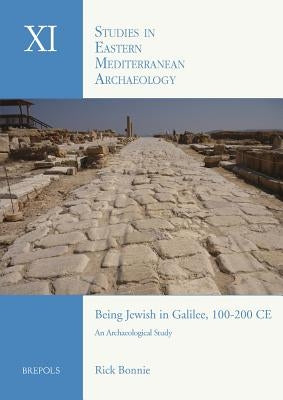 Being Jewish in Galilee, 100-200 CE: An Archaeological Study by Bonnie, Rick