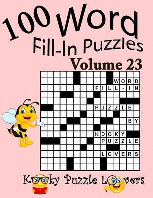 Word Fill-In Puzzles, Volume 23: 100 Puzzles by Dollar, Lora