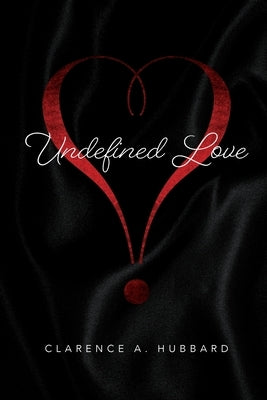 Undefined Love by Hubbard, Clarence