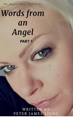 Words from an angelPart 1: A 2 Part series by Ljung, Peter James