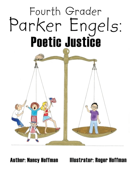 Fourth Grader Parker Engels: Poetic Justice by Hoffman, Nancy