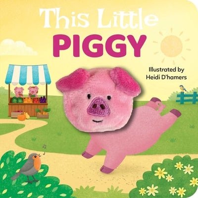 This Little Piggy: Finger Puppet Book: Finger Puppet Book by D'Hamers, Heidi